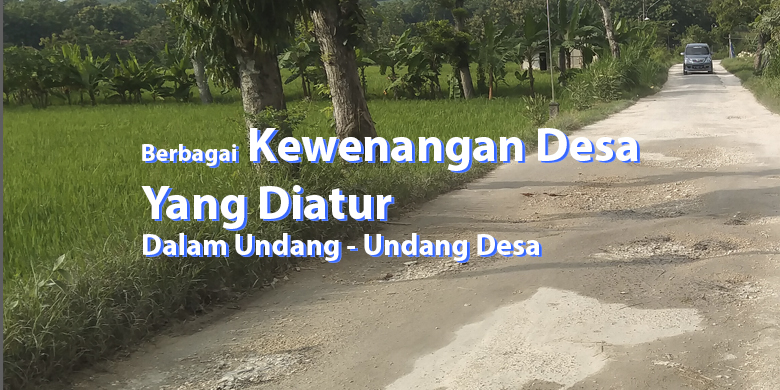Berbagai Kewenangan Desa Yang Diatur Dalam UUD Desa